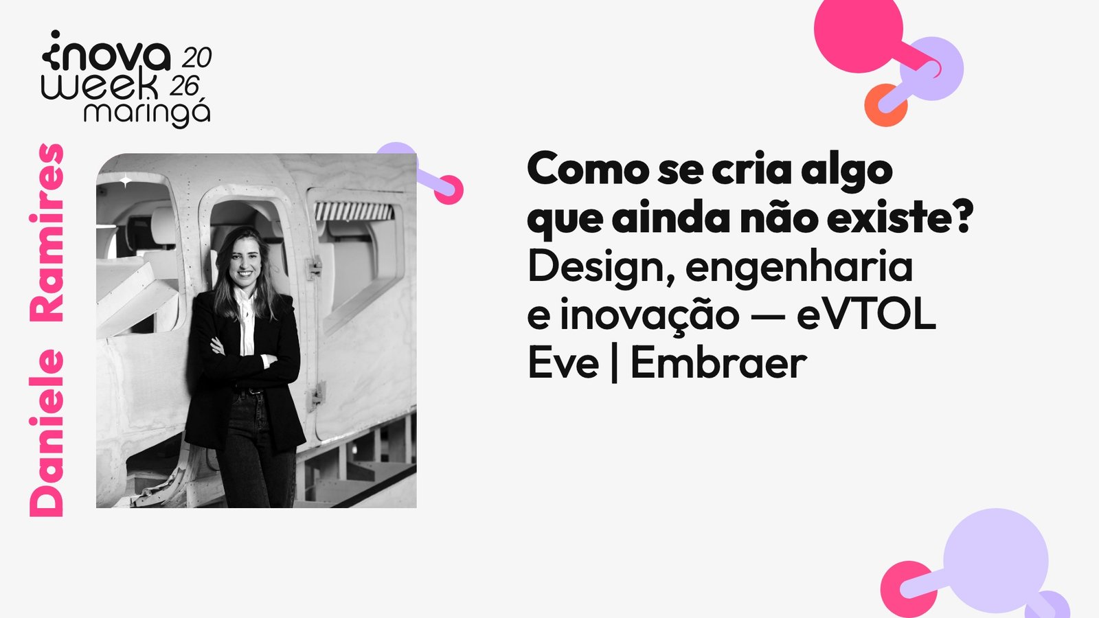 Como se cria algo que ainda não existe? Design, engenharia e inovação por trás do eVTOL da Eve | Embraer — Daniele Aparecida Ramires