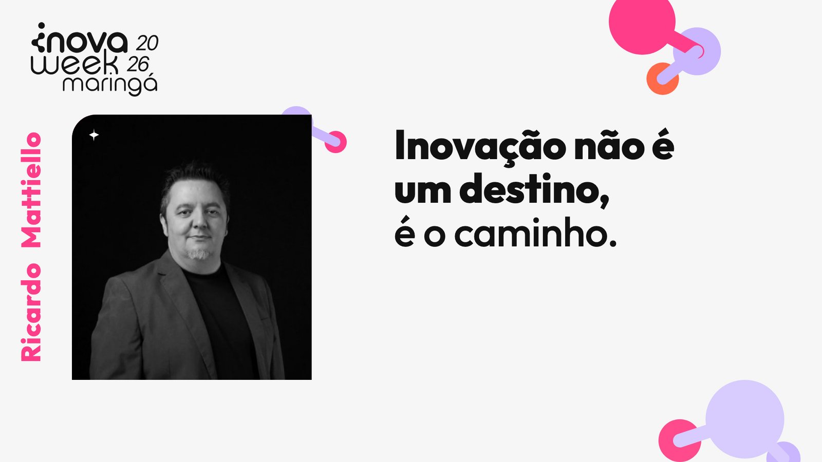 Inovação não é um destino, é o caminho. — Ricardo Mattiello