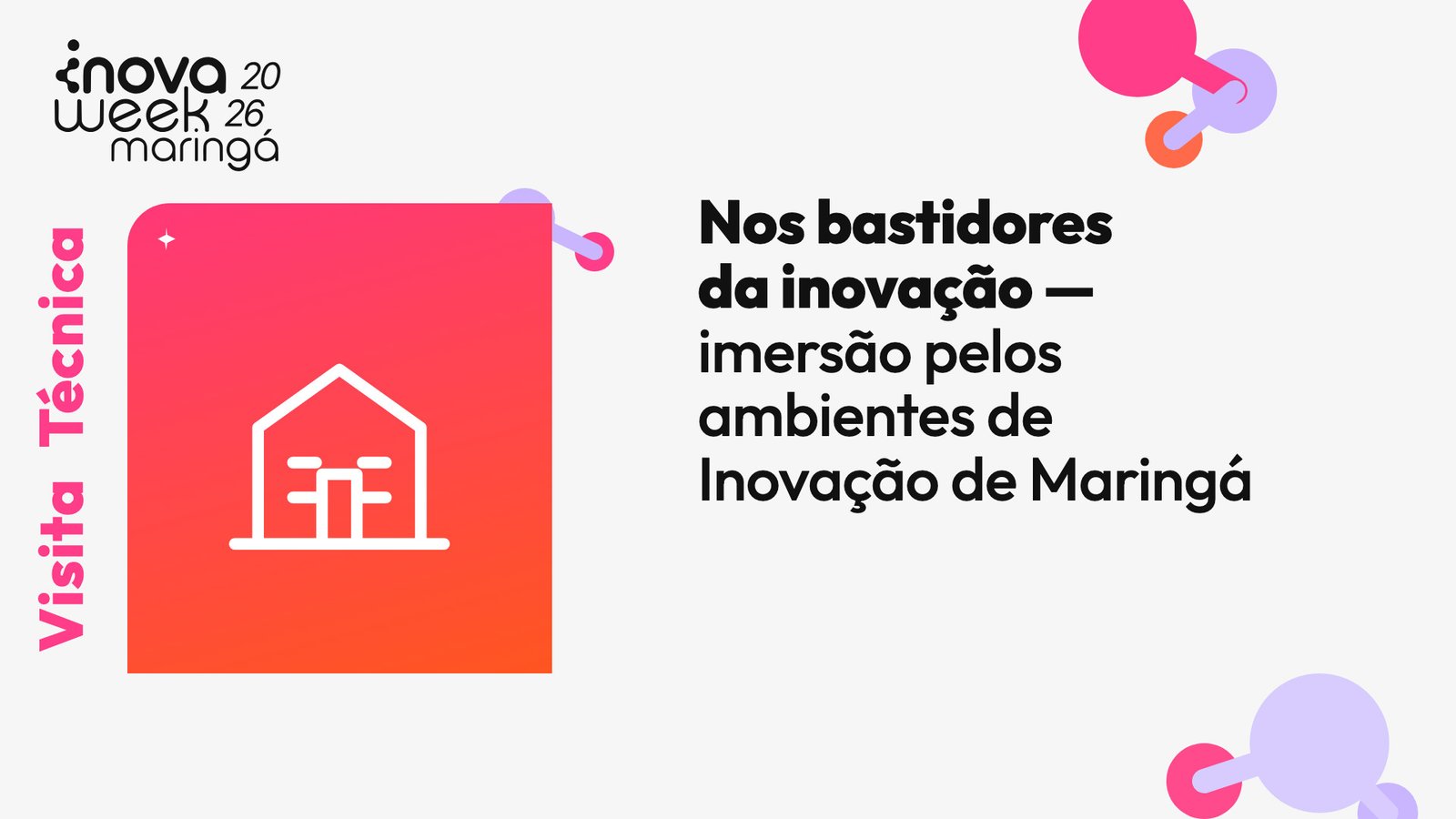 Visita Técnica: Nos bastidores da inovação — Uma imersão pelos ambientes de Inovação de Maringá — InovaWeek